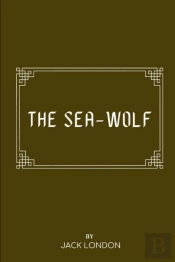 The Sea-Wolf By Jack London