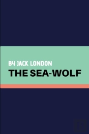 The Sea-Wolf By Jack London