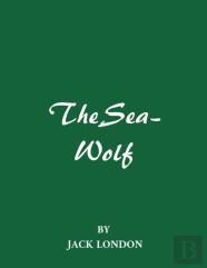 The Sea-Wolf By Jack London