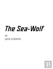 The Sea-Wolf By Jack London