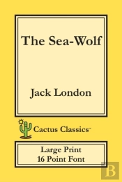 The Sea-Wolf (Cactus Classics Large Print)