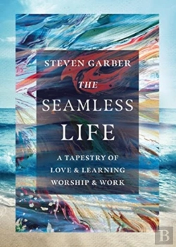 Bertrand.pt - The Seamless Life Â€“ A Tapestry Of Love And Learning, Worship And Work