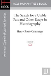 The Search For A Usable Past And Other Essays In Historiography