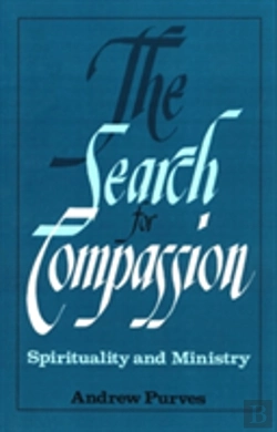 Bertrand.pt - The Search For Compassion: Spirituality And Ministry