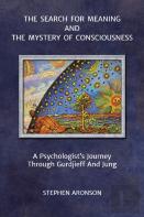 The Search For Meaning And The Mystery Of Consciousness