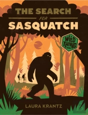 The Search For Sasquatch (A Wild Thing Book)