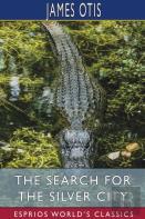 The Search For The Silver City (Esprios Classics)