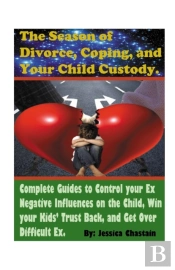 The Season Of Divorce, Coping, And Your Child Custody