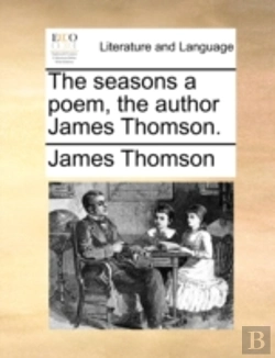 Bertrand.pt - The Seasons A Poem, The Author James Tho