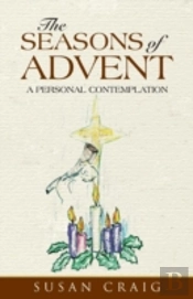 The Seasons Of Advent: A Personal Contem
