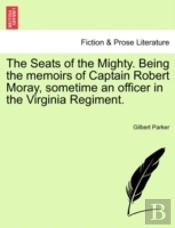 The Seats Of The Mighty. Being The Memoi