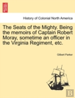 Bertrand.pt - The Seats Of The Mighty. Being The Memoi