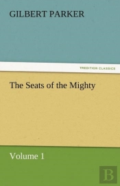 The Seats Of The Mighty, Volume 1