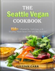 The Seattle Vegan Cookbook