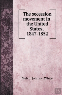 Bertrand.pt - The Secession Movement In The United States, 1847-1852