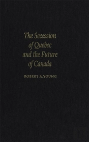 The Secession Of Quebec And The Future Of Canada