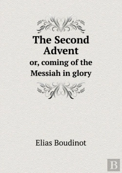 Bertrand.pt - The Second Advent Or, Coming Of The Messiah In Glory