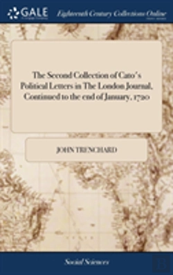 Bertrand.pt - The Second Collection Of Cato'S Political Letters In The London Journal, Continued To The End Of January, 1720
