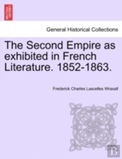 Bertrand.pt - The Second Empire As Exhibited In French Literature. 1852-1863.
