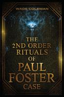 The Second Order Rituals Of Paul Foster Case
