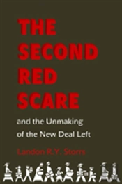 The Second Red Scare And The Unmaking Of The New Deal Left