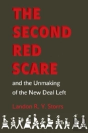The Second Red Scare And The Unmaking Of The New Deal Left