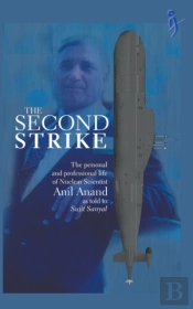 The Second Strike – The Personal And Professional Life Of Nuclear Scientist Anil Anand