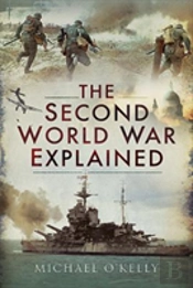 The Second World War Explained