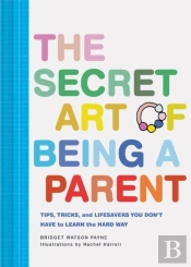 The Secret Art Of Being A Parent