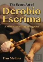 The Secret Art Of Derobio Escrima