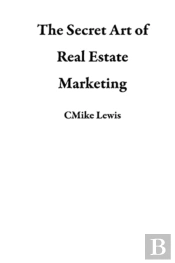 The Secret Art Of Real Estate Marketing