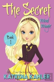 The Secret - Book 1: Mind Magic:  Diary