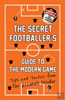 Bertrand.pt - The Secret Footballer'S Guide To The Modern Game