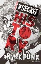 The Secret History Of Black Punk: Record Zero (New Edition)