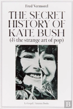 Bertrand.pt - The Secret History Of Kate Bush (And The Strange Art Of Pop)