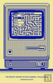 The Secret History Of Mac Gaming: Expanded Edition