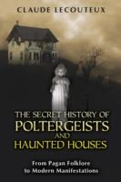 Bertrand.pt - The Secret History Of Poltergeists And Haunted Houses