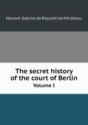 The Secret History Of The Court Of Berlin Volume I