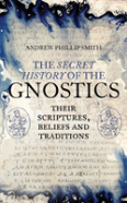 The Secret History Of The Gnostics