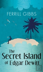 The Secret Island Of Edgar Dewitt