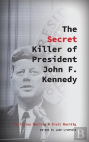 The Secret Killer Of President John F. Kennedy