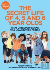 The Secret Life Of 4, 5 And 6 Year Olds