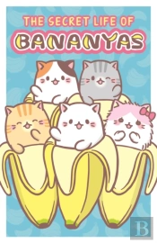 The Secret Life Of Bananyas