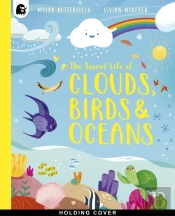 The Secret Life Of Clouds, Birds & Oceans