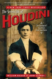 The Secret Life Of Houdini: The Making Of America'S First Superhero