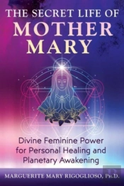 The Secret Life Of Mother Mary