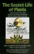 The Secret Life Of Plants: A Fascinating Account Of The Physical, Emotional, And Spiritual Relations Between Plants And Man