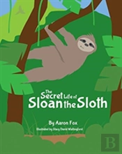The Secret Life Of Sloan The Sloth