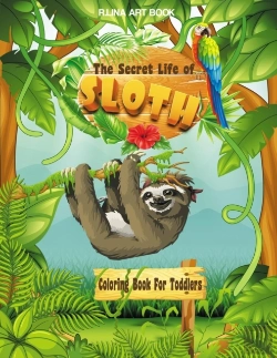 Bertrand.pt - The Secret Life Of Sloth Coloring Book For Toddlers
