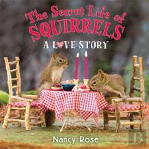 The Secret Life Of Squirrels: A Love Story